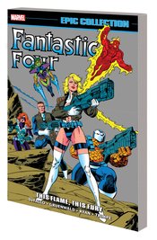 FANTASTIC FOUR EPIC COLLECTION THIS FLAME THIS FURY TP ***OOP***