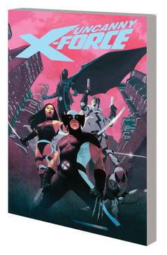 UNCANNY X-FORCE BY REMENDER COMP COLL TP VOL 01 ***OOP***